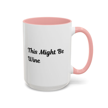 Funny Coffee Mug - "This Might Be Wine" - Perfect for Wine Lovers