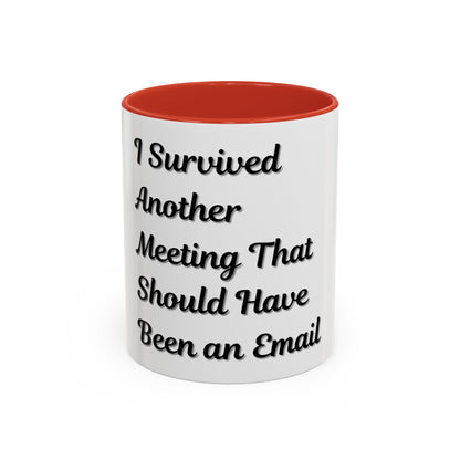 Humorous Coffee Mug - "I Survived Another Meeting That Should Have Been an Email" - TRV