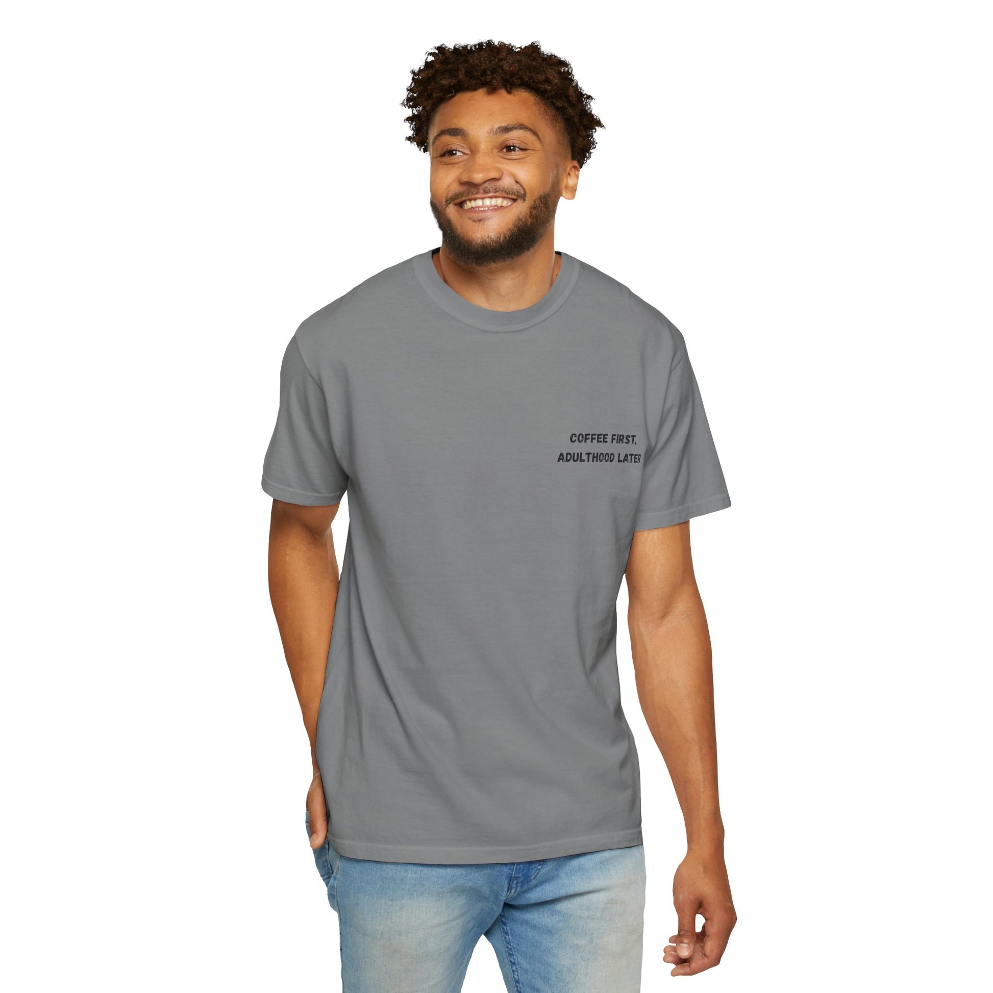 Coffee First Unisex Garment-Dyed T-Shirt - Adulthood Later - TRV