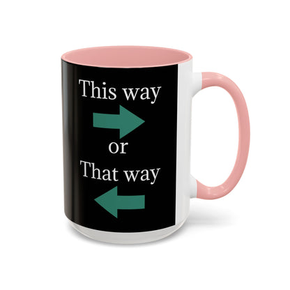 Ceramic coffee mug with "This Way or That Way" arrow design in 11oz or 15oz size, featuring a colorful printed pattern.