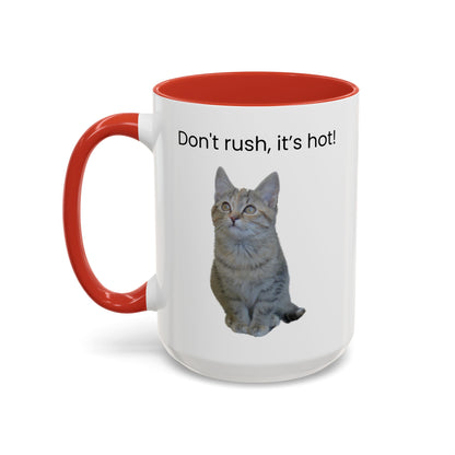 Cat Coffee Mug - "Don't rush, it's hot!" Accent Ceramic Mug (11/15 oz)