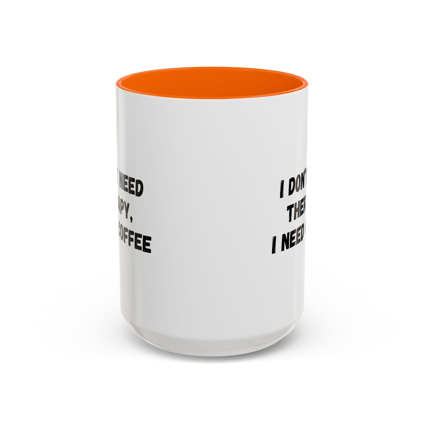 Funny Coffee Mug - I Don't Need Therapy, I Need Coffee | Gift for Coffee Lovers, Self-Care Mug, Office Humor, Ceramics for Home