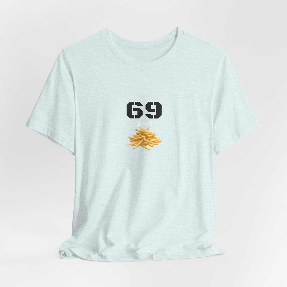 Unisex graphic T-shirt featuring a humorous 69 and French fries design in bold print on soft fabric.