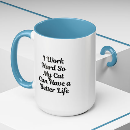 Cat Lover's Accent Coffee Mug - I Work Hard So My Cat Can Have a Better Life
