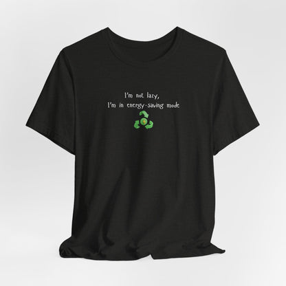 Eco-Friendly Motivational Tee, Casual Shirt, Gift for Nature Lovers, Sustainable Fashion, Funny Quote Top, Everyday Wear