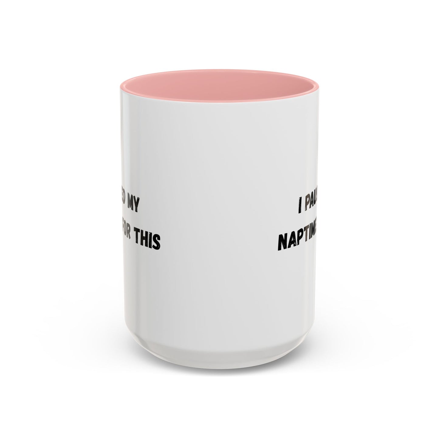 I Paused My Naptime For This Coffee Mug - Fun Black Accent Mug for Parents - TRV