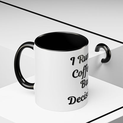 Funny Coffee Mug - "I Run on Coffee & Bad Decisions" - Perfect Gift for Coffee Lovers - TRV