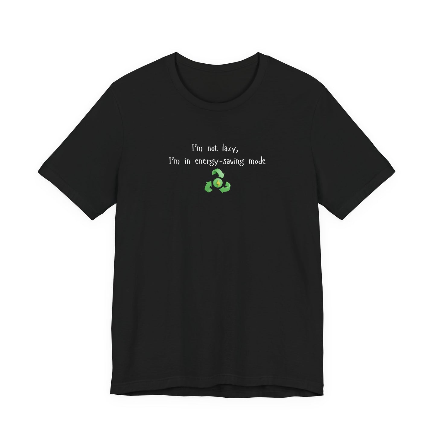 Eco-Friendly Motivational Tee, Casual Shirt, Gift for Nature Lovers, Sustainable Fashion, Funny Quote Top, Everyday Wear