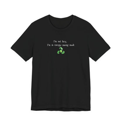 Eco-Friendly Motivational Tee, Casual Shirt, Gift for Nature Lovers, Sustainable Fashion, Funny Quote Top, Everyday Wear
