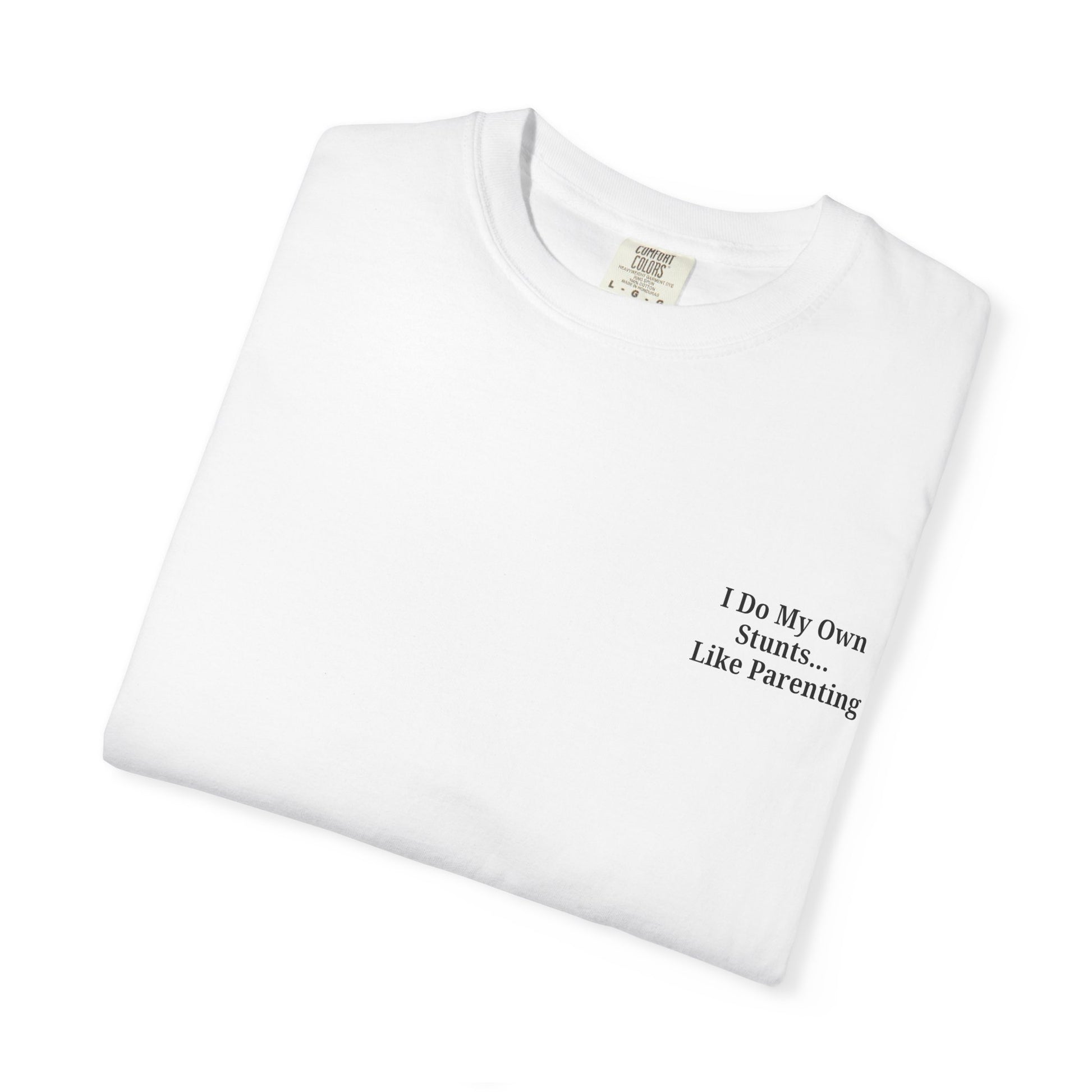 Funny Parenting Quote Unisex Garment-Dyed T-Shirt - TRV