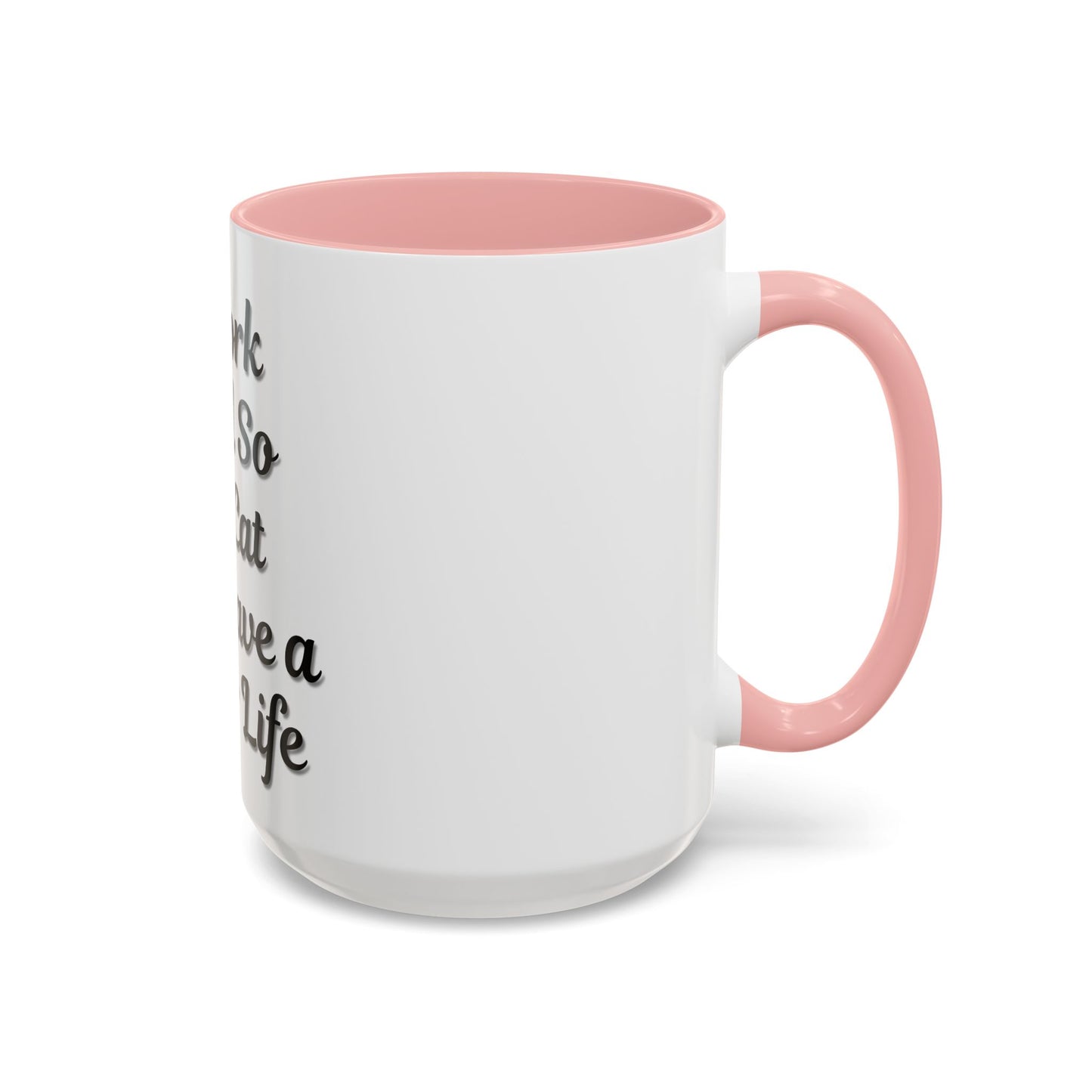 Cat Lover's Accent Coffee Mug - I Work Hard So My Cat Can Have a Better Life - TRV
