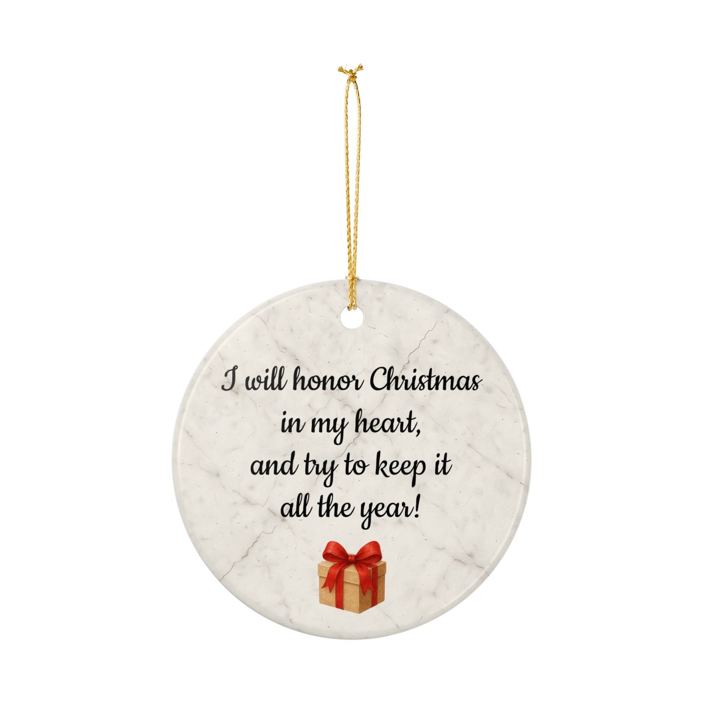 I will honor Christmas in my heart ceramic ornament | Christmas Quote Ornament - TRV