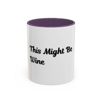 Funny Coffee Mug - "This Might Be Wine" - Perfect for Wine Lovers - TRV