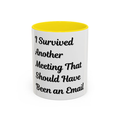 Humorous Coffee Mug - "I Survived Another Meeting That Should Have Been an Email" - TRV