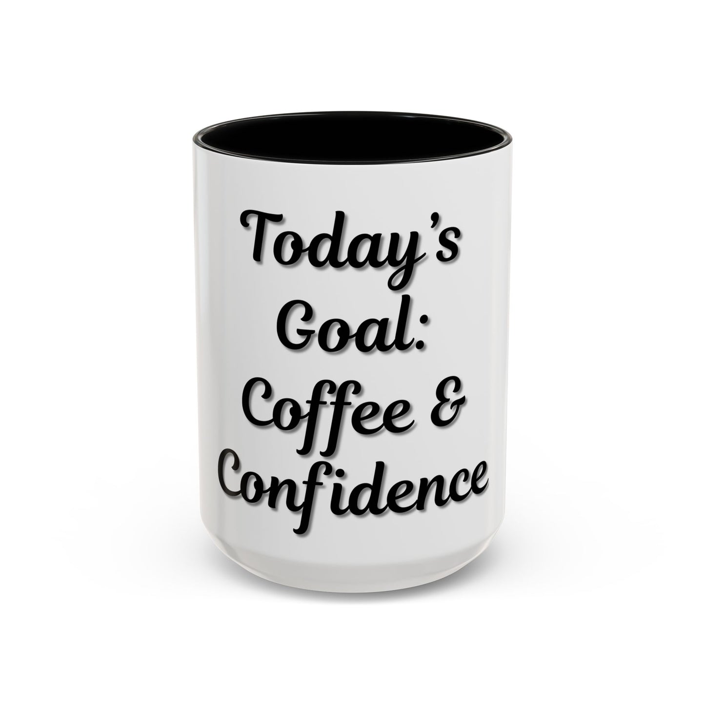 Inspirational Coffee Mug - Today's Goal: Coffee & Confidence - TRV