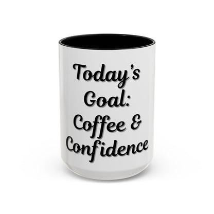 Inspirational Coffee Mug - Today's Goal: Coffee & Confidence - TRV