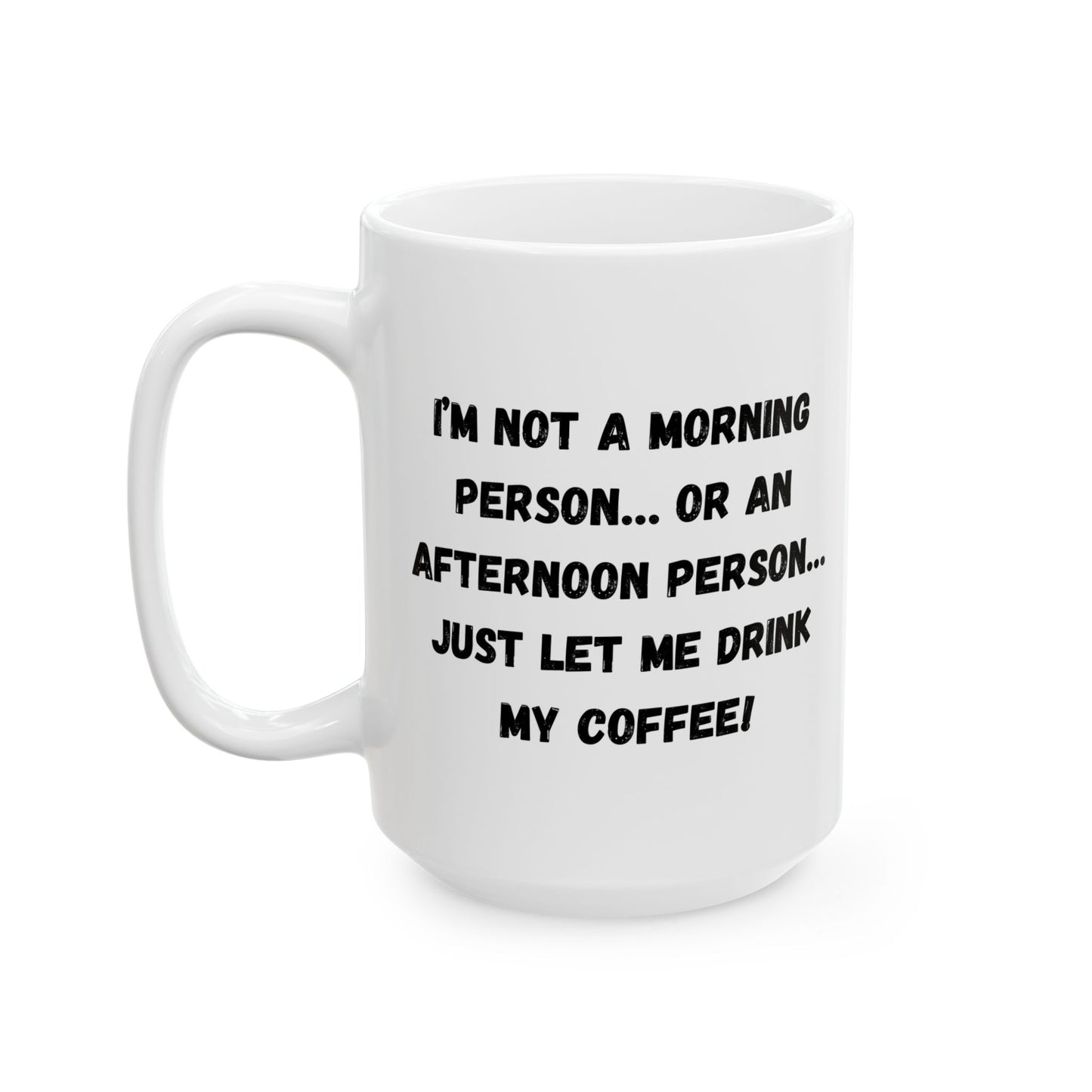 Funny Ceramic Coffee Mug - Perfect Gift for Morning People | 11oz & 15oz - TRV