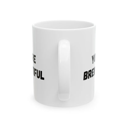 Inspirational Ceramic Mug - You Are Beautiful (11oz, 15oz) - TRV