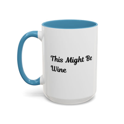 Funny Coffee Mug - "This Might Be Wine" - Perfect for Wine Lovers