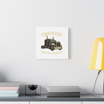 Truckers Canvas Wall Art, Keep on Truckin' Decor, Gift for Drivers, Trucking Artwork, Transportation Gift - TRV