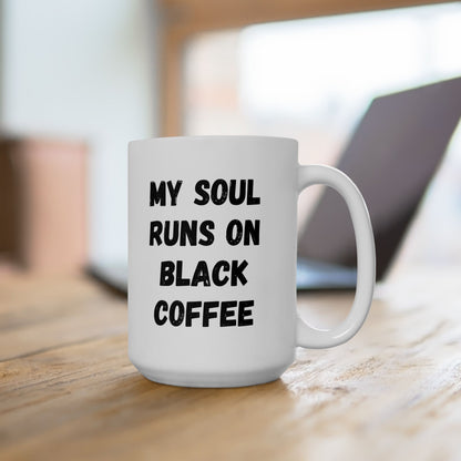 Coffee Lover's Ceramic Mug – 'My Soul Runs on Black Coffee' – Perfect Gift for Coffee Enthusiasts - TRV