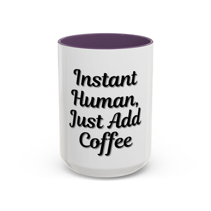 Inspirational Accent Coffee Mug - 'Instant Human, Just Add Coffee' - Perfect Gift for Coffee Lovers - TRV