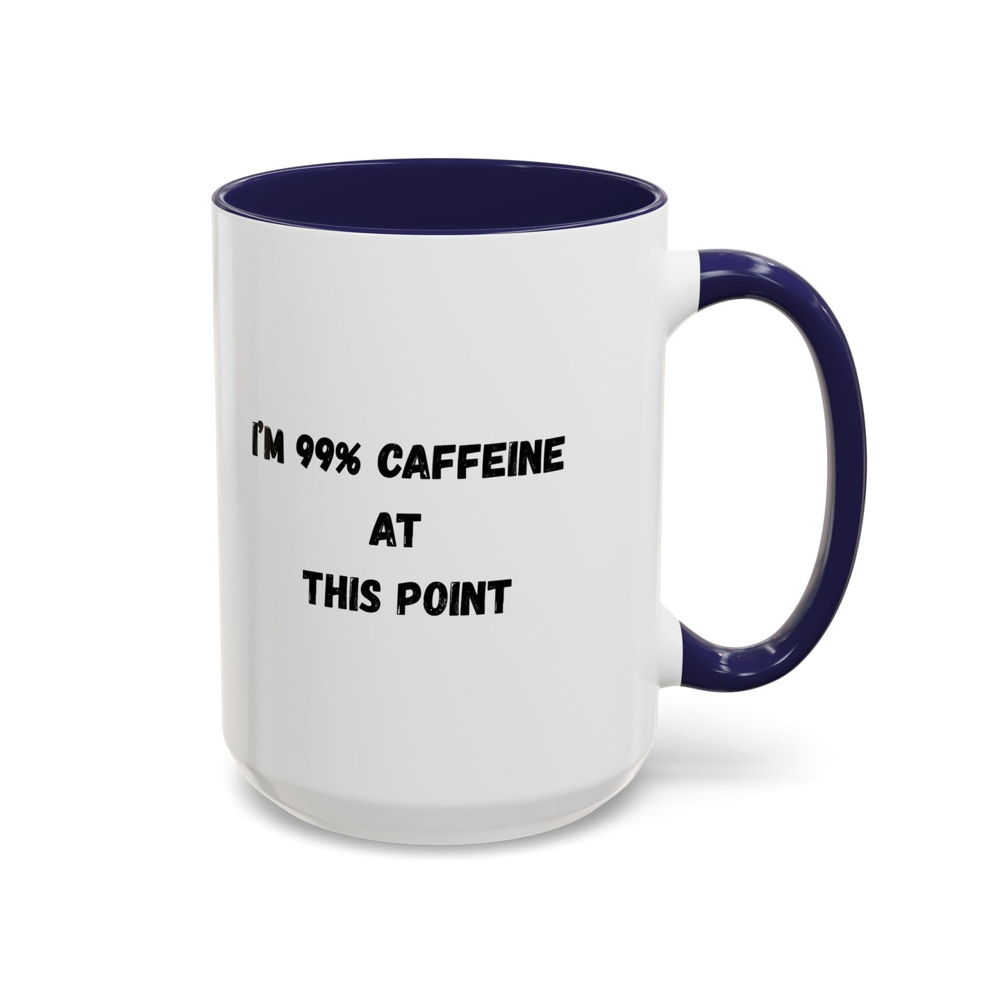 I'm 99% Caffeine Coffee Mug - Funny Gift for Coffee Lovers, Black Accent Mug, Office Humor, Caffeine Addict, Birthday Gift