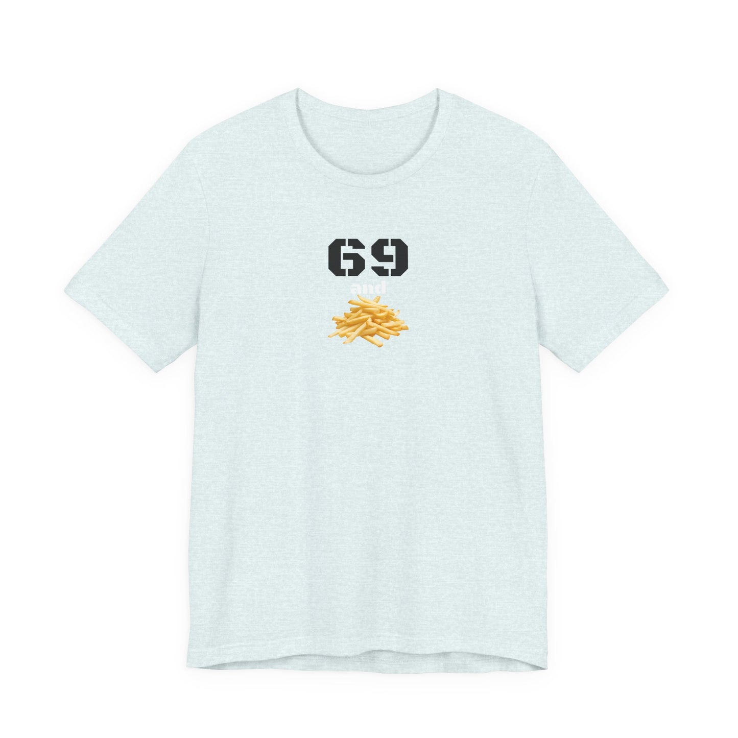Funny 69 And French Fries Graphic Tee, Casual Humor Shirt, Cute Gift, Stylish Graphic Top, Unisex Quirky T-Shirt, Everyday Wear