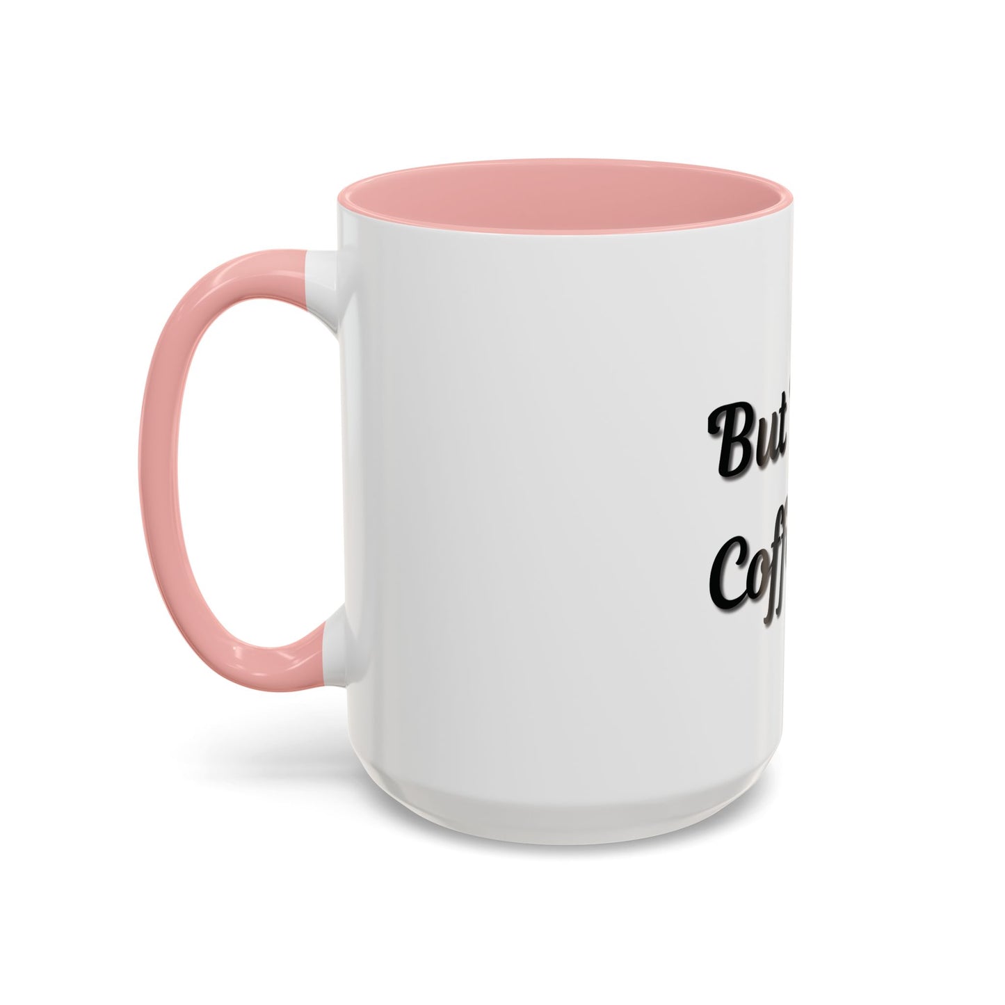 Funny Coffee Mug - "But First, Coffee" - 11 & 15 oz Accent Cup for Coffee Lovers - TRV