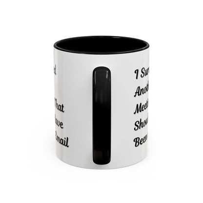 Coffee Mug, Funny Office Mug, Work Meeting Humor, Gift for Coworker, Sarcastic Tea Cup, Boss Gift, Desk Decor, Office Decor