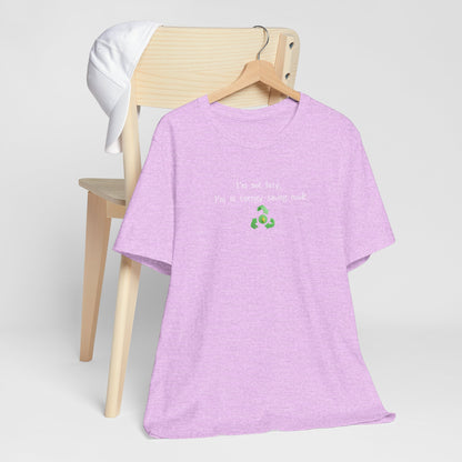 Eco-Friendly Motivational Tee, Casual Shirt, Gift for Nature Lovers, Sustainable Fashion, Funny Quote Top, Everyday Wear