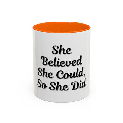 Inspiring Accent Coffee Mug - 'She Believed She Could, So She Did' - 11oz & 15oz - TRV