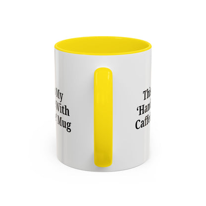 Funny Handle With Caffeine Coffee Mug - 11oz & 15oz - TRV