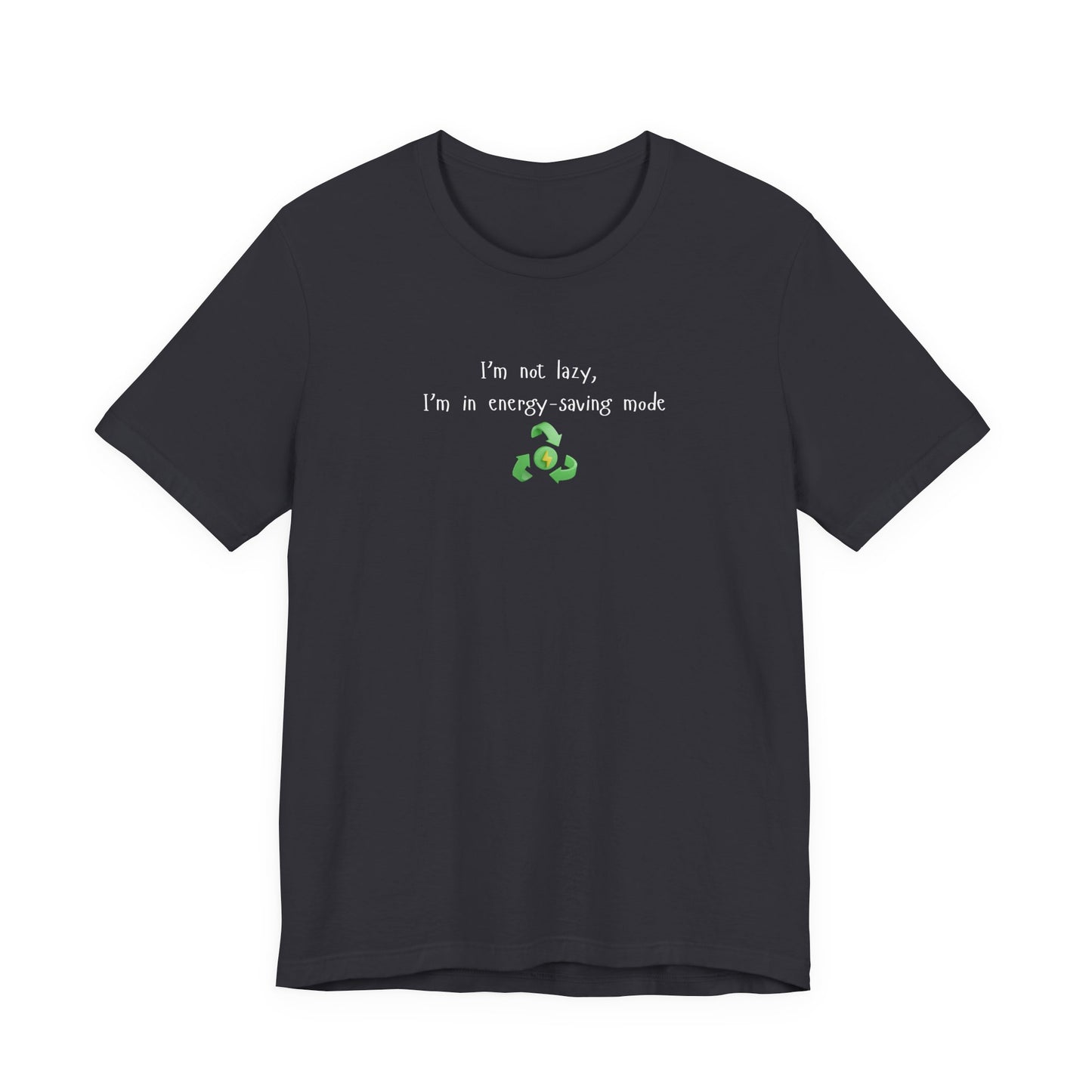 Eco-Friendly Motivational Tee, Casual Shirt, Gift for Nature Lovers, Sustainable Fashion, Funny Quote Top, Everyday Wear