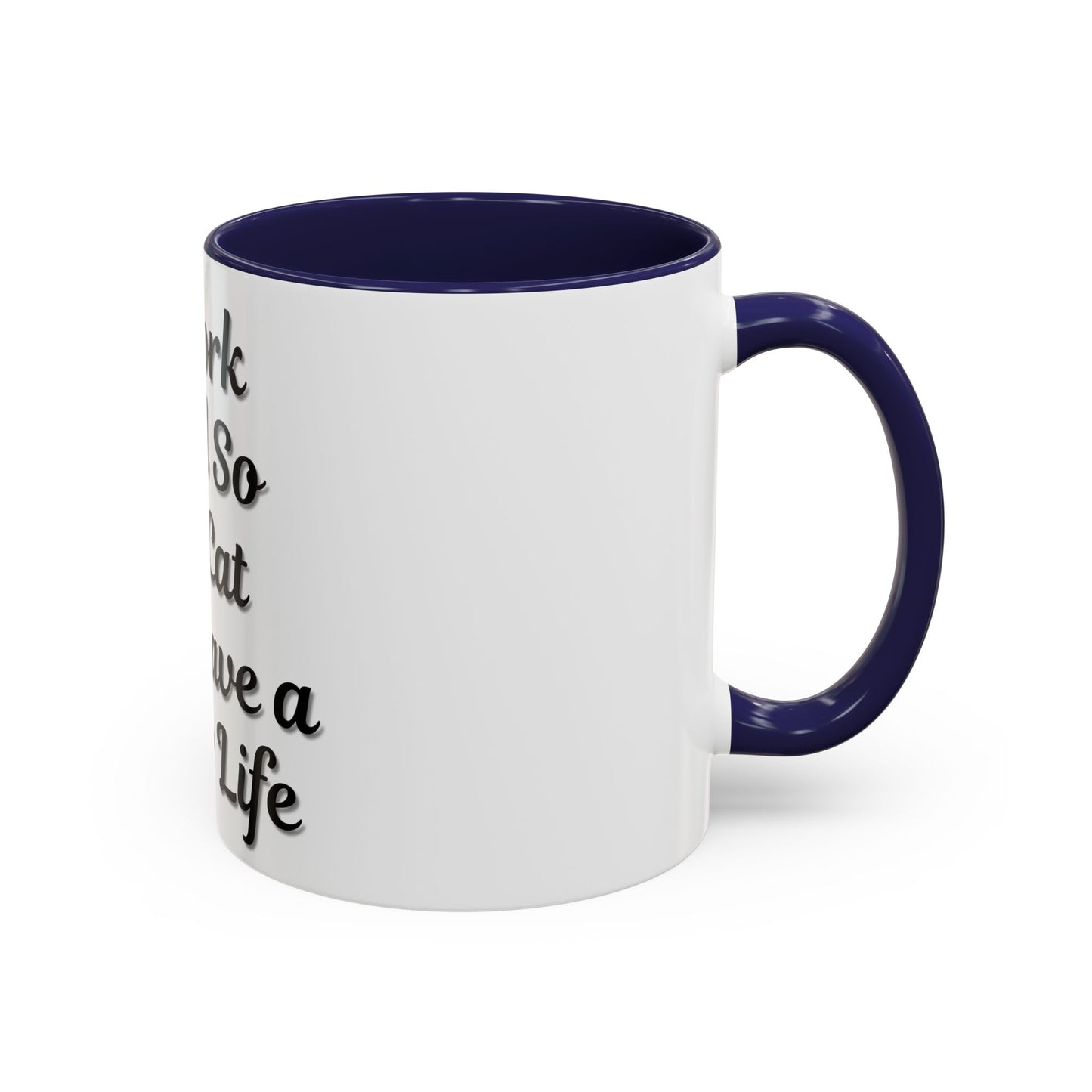 Cat Lover's Accent Coffee Mug - I Work Hard So My Cat Can Have a Better Life - TRV