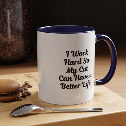 Cat Lover's Accent Coffee Mug - I Work Hard So My Cat Can Have a Better Life