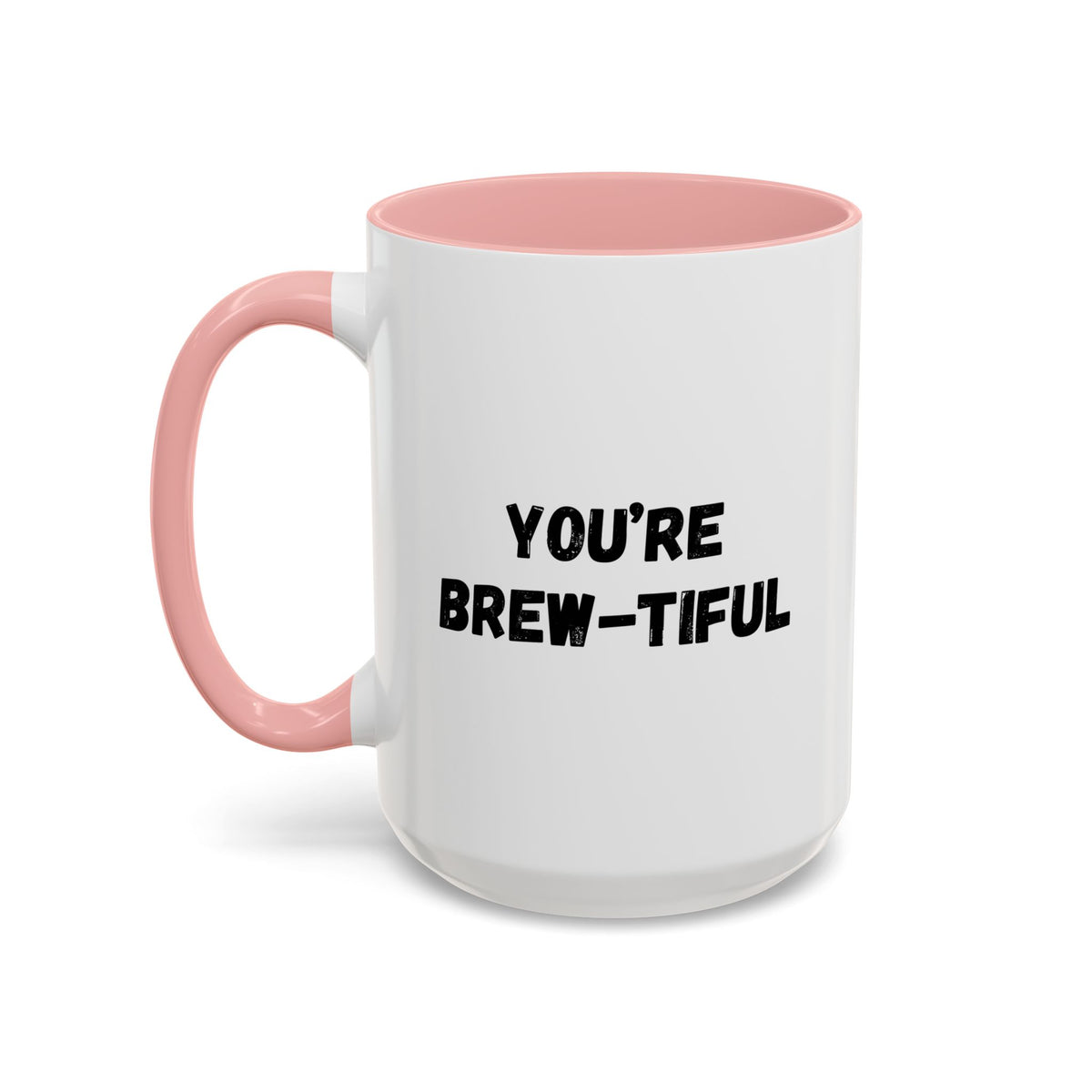 You’re Brew-tiful Coffee Mug – Cute Coffee Pun Accent Mug (11/15oz) — white ceramic accent mug with glossy finish and bold black “YOU’RE BREW-TIFUL” print, close-up of the printed design