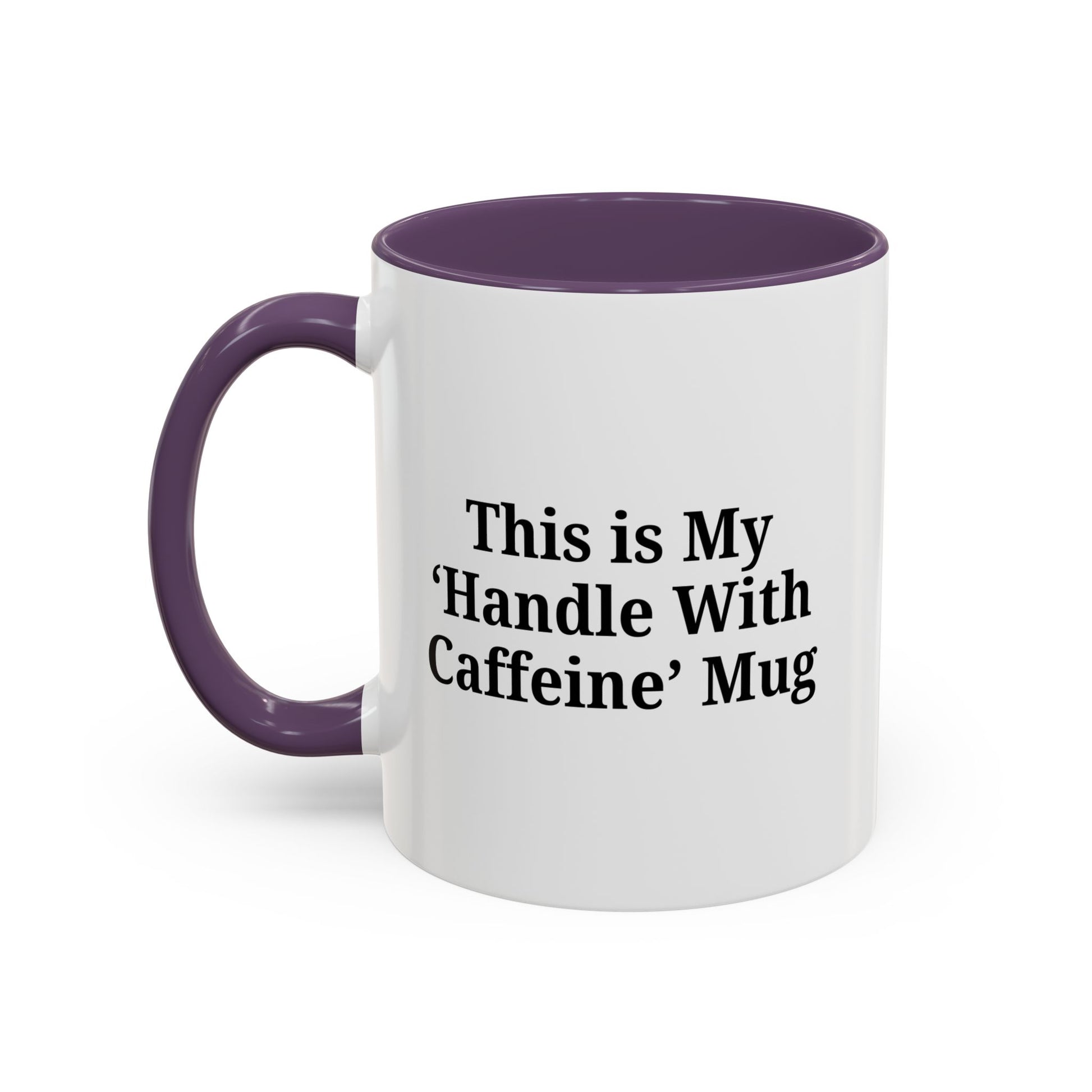 Funny Handle With Caffeine Coffee Mug - 11oz & 15oz - TRV