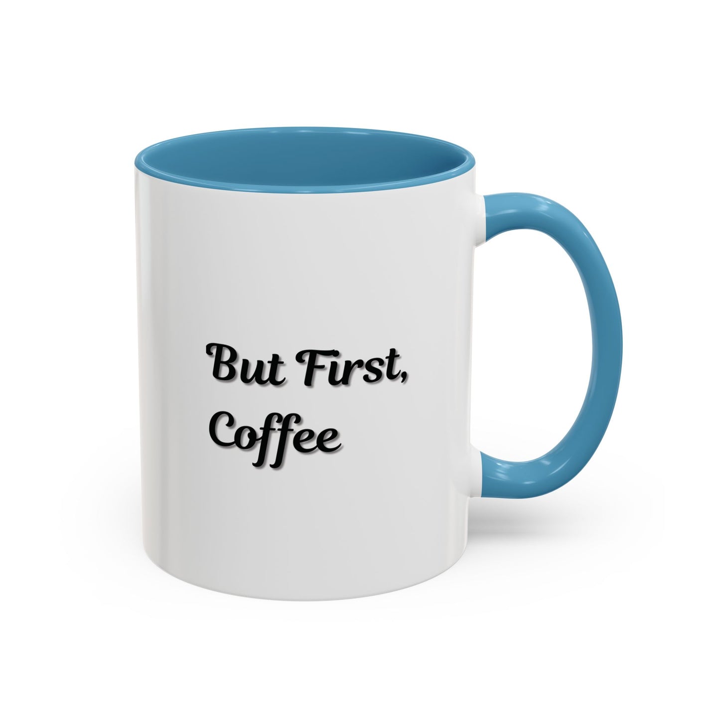 Funny Coffee Mug - But First Coffee, Accent Cup for Coffee Lovers, Gift for Coffee Enthusiasts, Kitchen Decor, Coffee Mug with