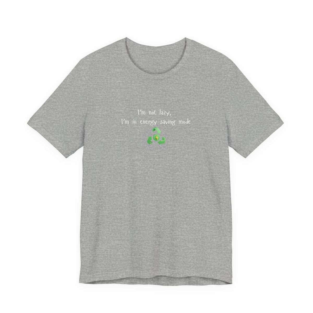 Eco humor T-shirt featuring the phrase "I’m Not Lazy, I’m an Energy-Saving Mock" printed on a casual Printify T-shirt.