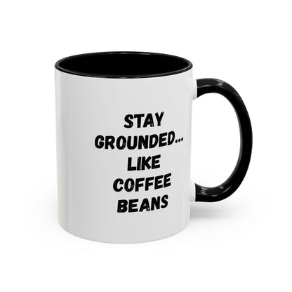 Funny coffee lover mug with "Stay Grounded Like Coffee Beans" slogan, 11oz ceramic accent mug by Printify.