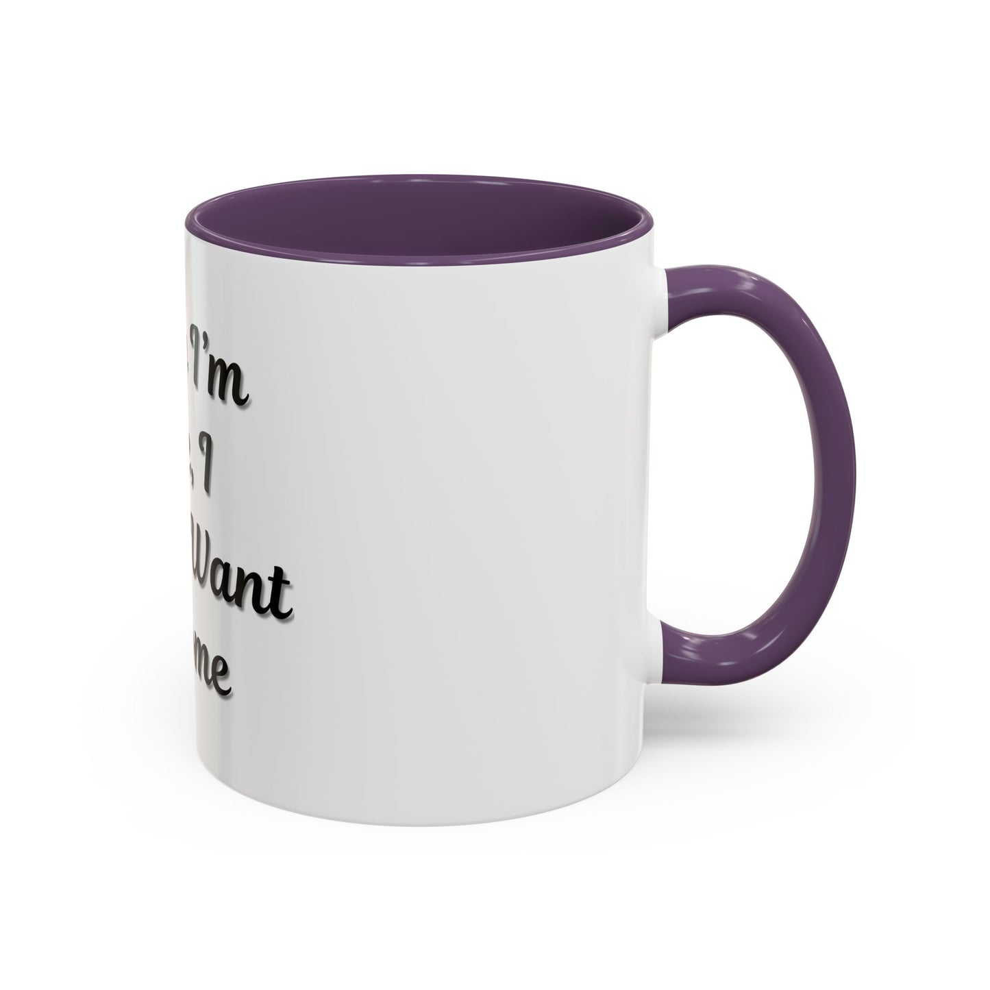 Funny Accent Coffee Mug - "Sorry I’m Late, I Didn’t Want to Come" - Perfect Gift for Coffee Lovers - TRV