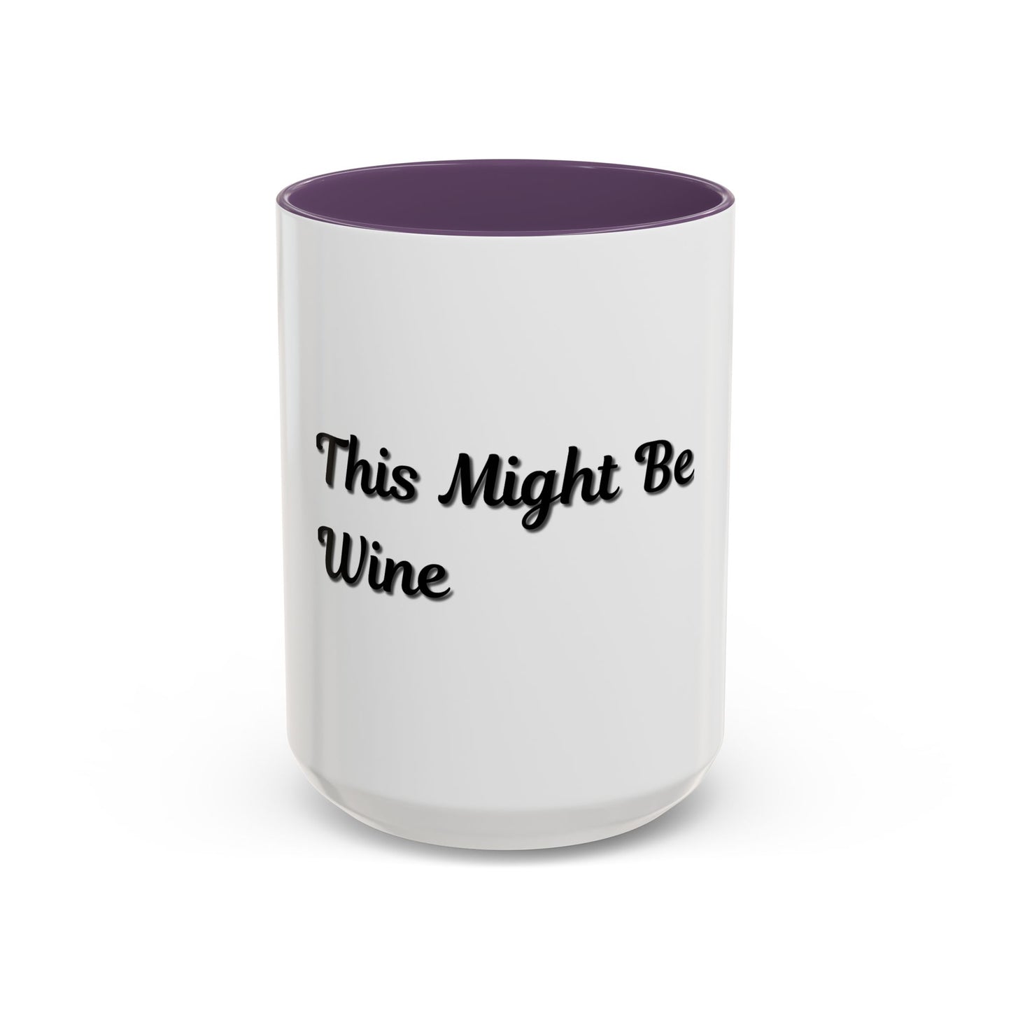 Funny Coffee Mug - "This Might Be Wine" - Perfect for Wine Lovers - TRV