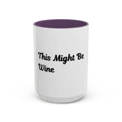 Funny Coffee Mug - "This Might Be Wine" - Perfect for Wine Lovers - TRV