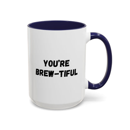 You’re Brew-tiful Coffee Mug – Cute Coffee Pun Accent Mug (11/15oz) — white ceramic accent mug with glossy finish and bold black “YOU’RE BREW-TIFUL” print, side profile view