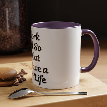 Cat Lover's Accent Coffee Mug - I Work Hard So My Cat Can Have a Better Life - TRV