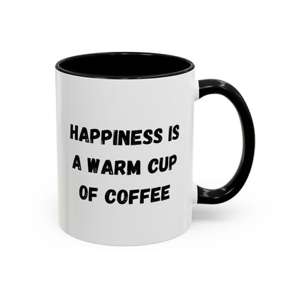 Coffee Mug — “Happiness Is A Warm Cup Of Coffee” Accent Ceramic Mug (11/15 oz)