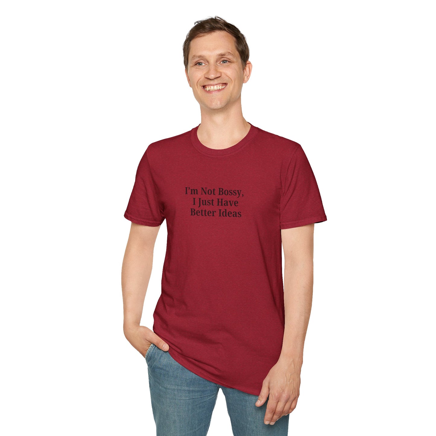 Unisex Softstyle T-Shirt - "I'm Not Bossy, I Just Have Better Ideas" Empowering Tee - TRV