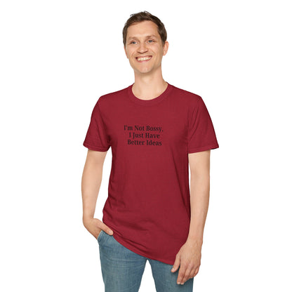 Unisex Softstyle T-Shirt - "I'm Not Bossy, I Just Have Better Ideas" Empowering Tee - TRV