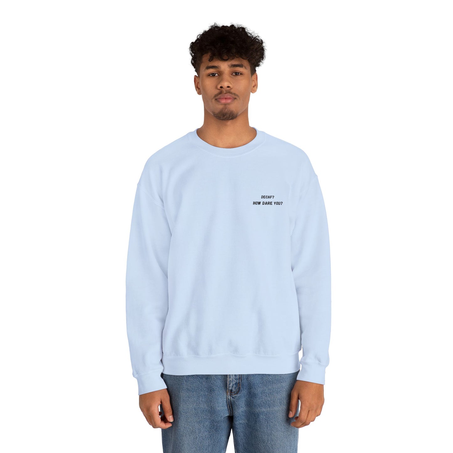 Funny Crewneck Sweatshirt: "Decaf? How Dare You?" Gift for Friends, Casual Wear, Humor Apparel, Cozy Outfit, Unisex Sweatshirt - TRV
